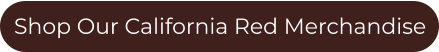 Shop Our California Red Merchandise