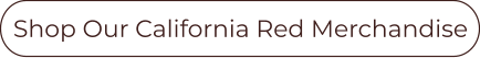 Shop Our California Red Merchandise
